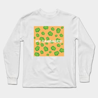 My Cabbages! Long Sleeve T-Shirt